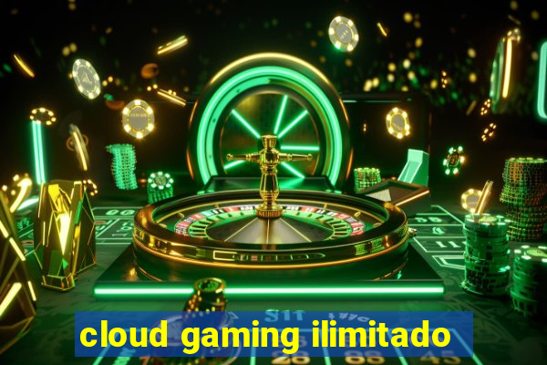 cloud gaming ilimitado